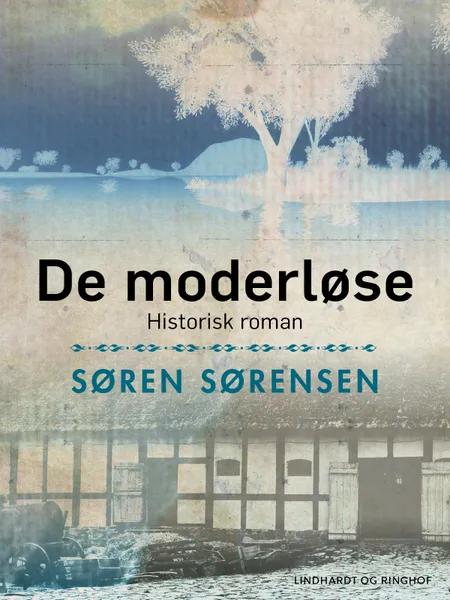 De moderløse. Historisk roman af Søren Sørensen