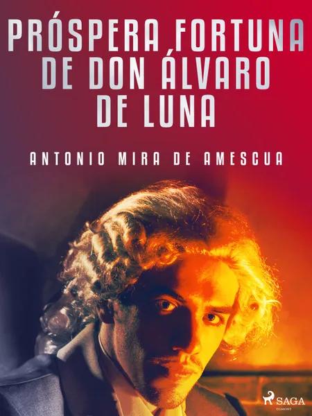 Próspera fortuna de don Álvaro de Luna af Antonio Mira de Amescua