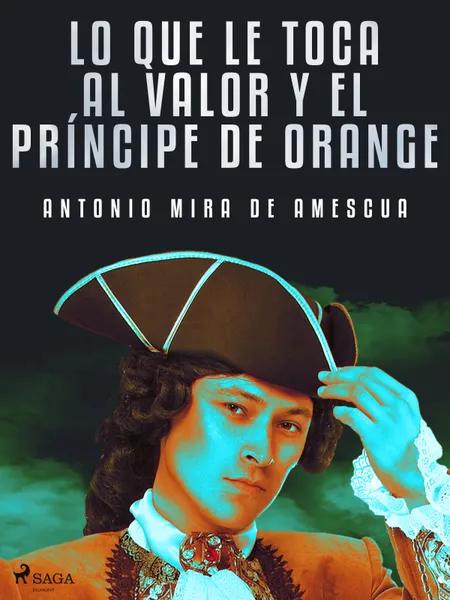 Lo que le toca al valor y el príncipe de Orange af Antonio Mira de Amescua