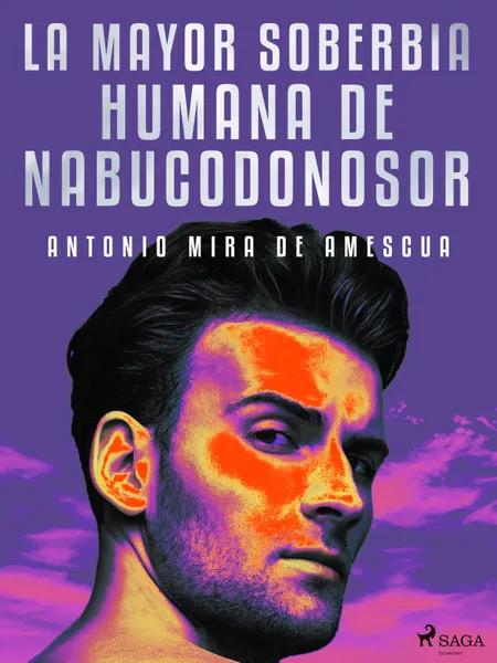 La mayor soberbia humana de Nabucodonosor af Antonio Mira de Amescua