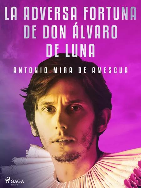 La adversa fortuna de don Álvaro de Luna af Antonio Mira de Amescua