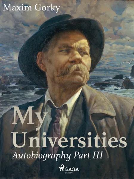 My Universities, Autobiography Part III af Maxim Gorky