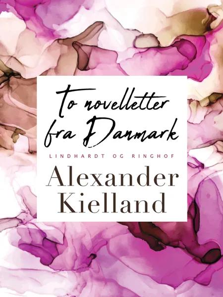 To novelletter fra Danmark af Alexander Kielland
