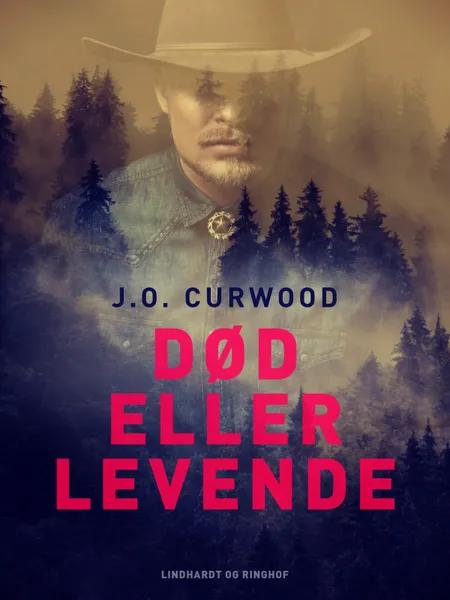 Død eller levende af J.O. Curwood