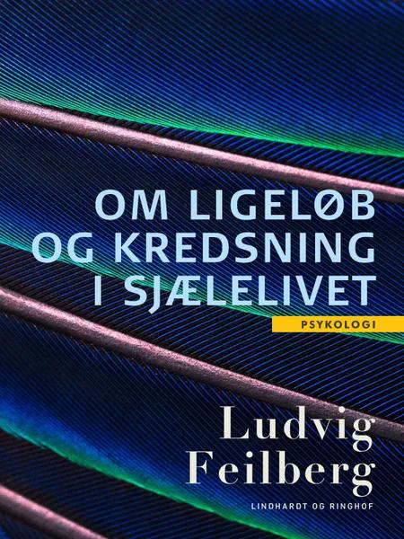 Om ligeløb og kredsning i sjælelivet af Ludvig Feilberg