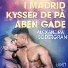 I Madrid kysser de på åben gade - Erotisk novelle af Alexandra Södergran