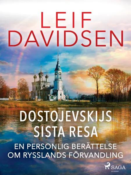 Dostojevskijs sista resa: en personlig berättelse om Rysslands förvandling af Leif Davidsen