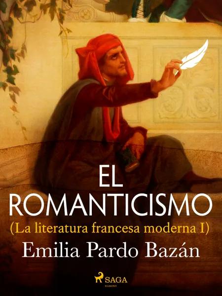 El romanticismo (La literatura francesa moderna I) af Emilia Pardo Bazán