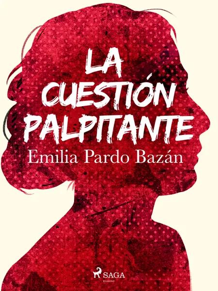 La cuestión palpitante af Emilia Pardo Bazán