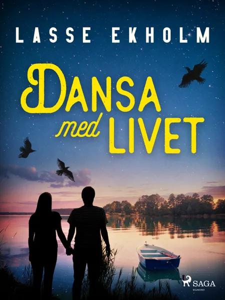 Dansa med livet af Lasse Ekholm