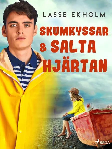 Skumkyssar och salta hjärtan af Lasse Ekholm