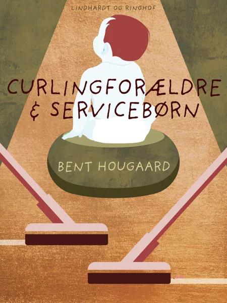 Curling-forældre & service-børn af Bent Hougaard