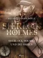 Sherlock Holmes und die Ohren