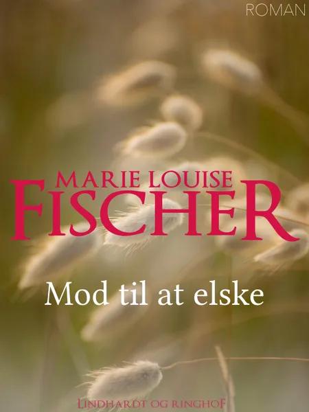 Mod til at elske af Marie Louise Fischer