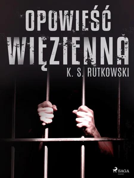 Opowieść więzienna af K. S. Rutkowski