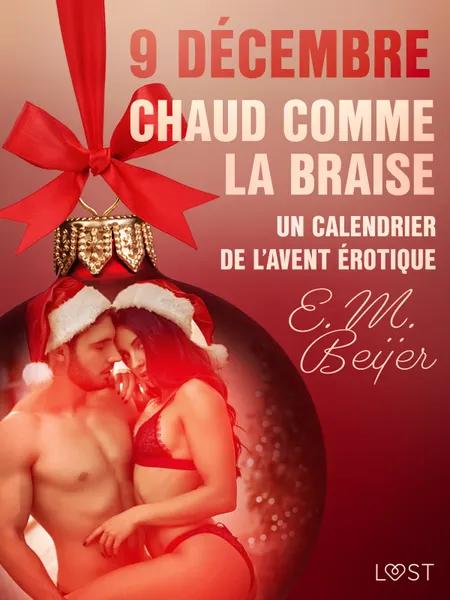 9 décembre: Chaud comme la braise - Un calendrier de l’Avent érotique af E. M. Beijer