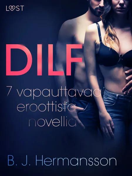 DILF - 7 vapauttavaa eroottista novellia af B. J. Hermansson