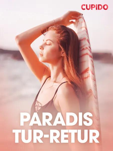 Paradis tur-retur - erotiske noveller af Cupido