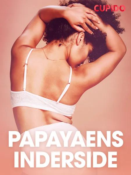 Papayaens inderside - erotiske noveller af Cupido