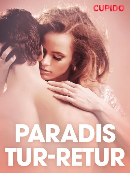 Paradis tur-retur - erotiska noveller af Cupido