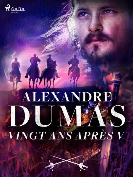 Vingt ans après V af Alexandre Dumas