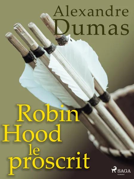 Robin Hood le proscrit af Alexandre Dumas