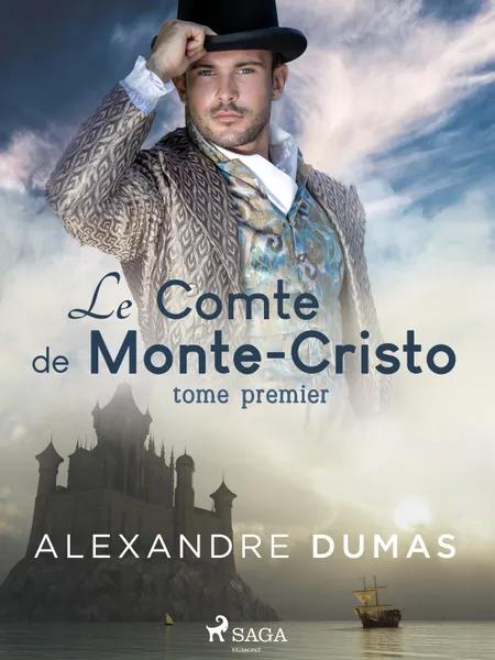 Le Comte de Monte-Cristo (Tome Premier) af Alexandre Dumas