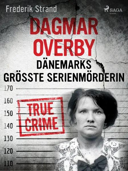 Dagmar Overby: Dänemarks größte Serienmörderin af Frederik Strand