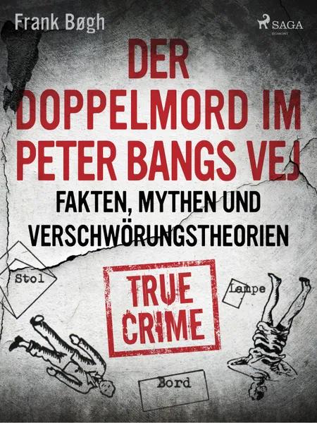 Der Doppelmord im Peter Bangs Vej: Fakten, Mythen und Verschwörungstheorien af Frank Bøgh