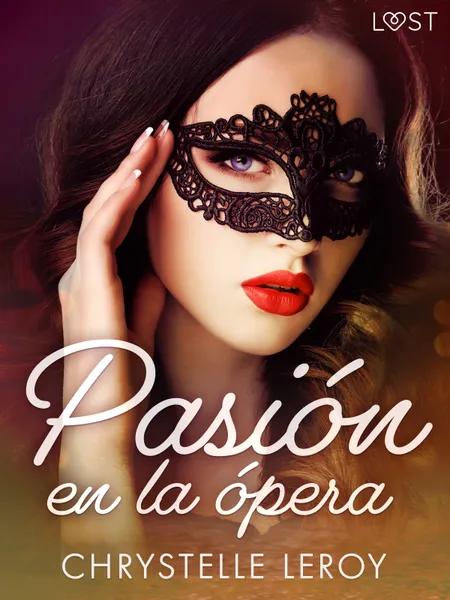 Pasión en la ópera - un relato corto erótico af Chrystelle Leroy