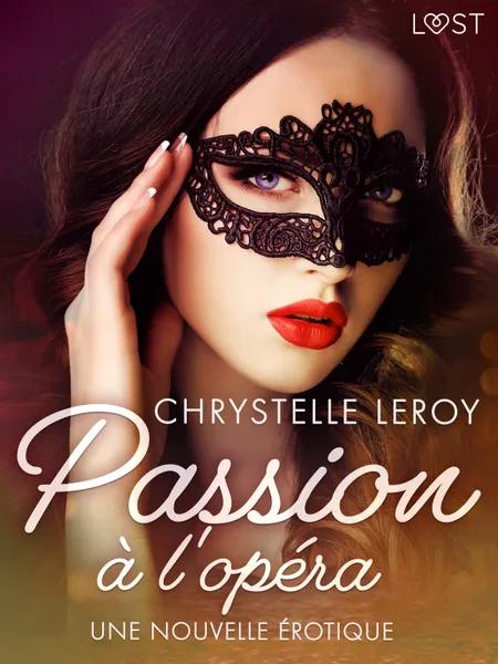 Passion à l'opéra - Une nouvelle érotique af Chrystelle Leroy