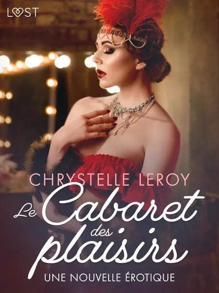 Le Cabaret des plaisirs - Une nouvelle érotique af Chrystelle Leroy