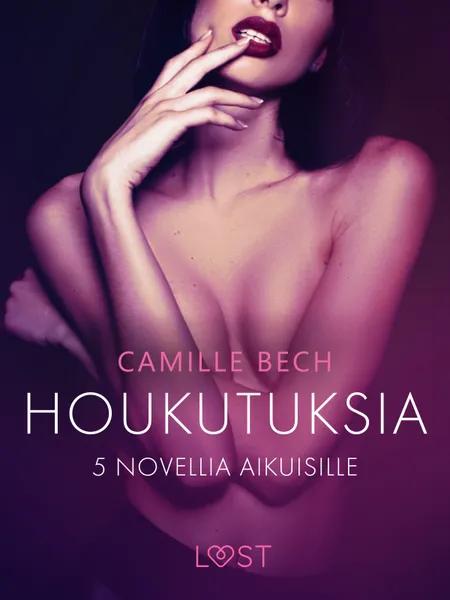 Houkutuksia: 5 novellia aikuisille af Camille Bech