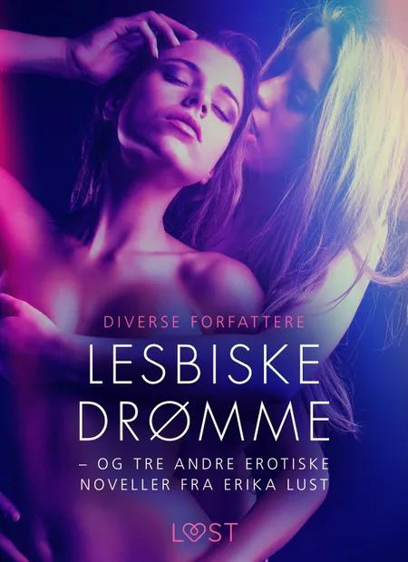 Lesbiske drømme - og tre andre erotiske noveller fra Erika Lust 