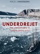 Underdrejet. Fra Limfjorden til Grønlands kyst