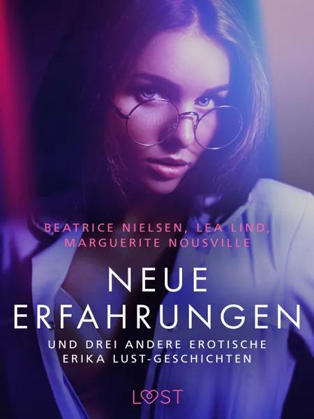 Neue Erfahrungen - und drei andere erotische Erika Lust-Geschichten af Beatrice Nielsen