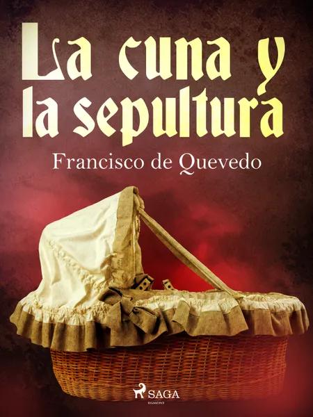 La cuna y la sepultura af Francisco de Quevedo
