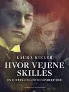 Hvor vejene skilles. En fortælling om to sønderjyder