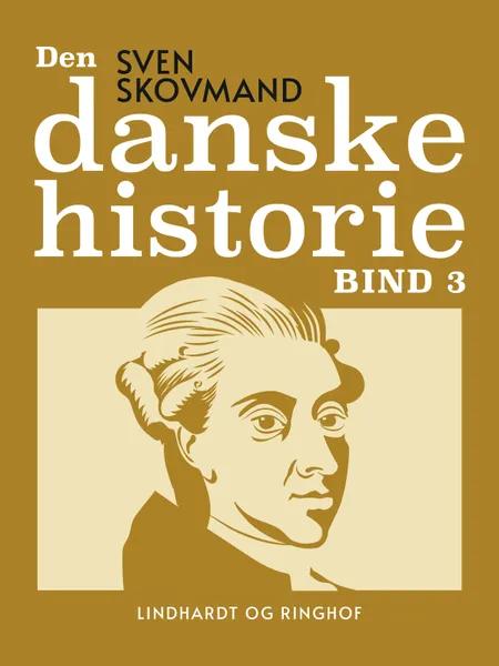 Den danske historie. Bind 3 af Sven Skovmand