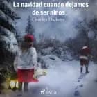La Navidad cuando dejamos de ser niños