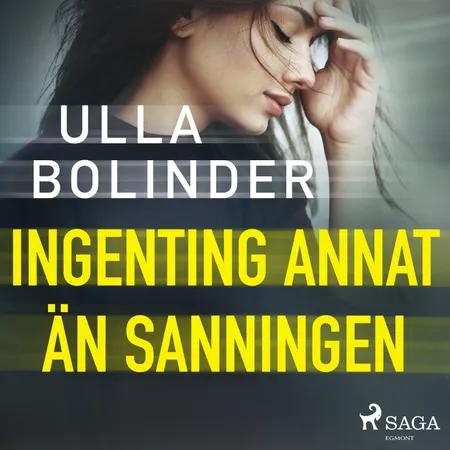 Ingenting annat än sanningen af Ulla Bolinder