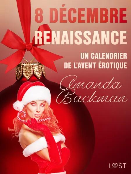 8 décembre : Renaissance - Un calendrier de l’Avent érotique af Amanda Backman