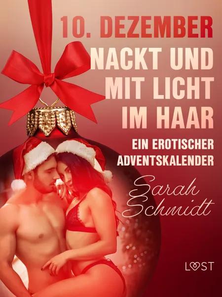 10. Dezember: Nackt und mit Licht im Haar - ein erotischer Adventskalender af Sarah Schmidt