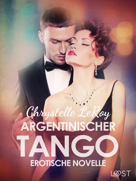 Argentinischer Tango - Erotische Novelle af Chrystelle Leroy