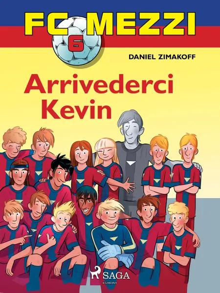 FC Mezzi 6 - Arrivederci Kevin af Daniel Zimakoff