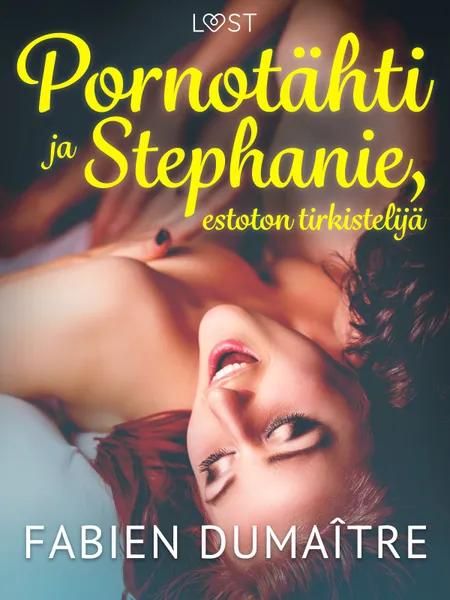 Pornotähti ja Stephanie, estoton tirkistelijä - kaksi eroottista novellia af Fabien Dumaître