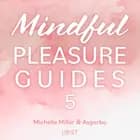 Mindful Pleasure Guides 5 – Indlæst af sexolog Asgerbo