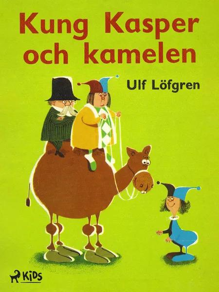 Kung Kasper och kamelen af Ulf Löfgren