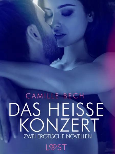 Das heiße Konzert - Zwei erotische Novellen af Camille Bech
