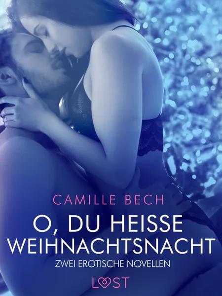 O, du heiße Weihnachtsnacht - Zwei erotische Novellen af Camille Bech